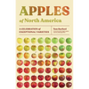 Apples of North America: A Celebration of Exceptional Varieties - Paperback