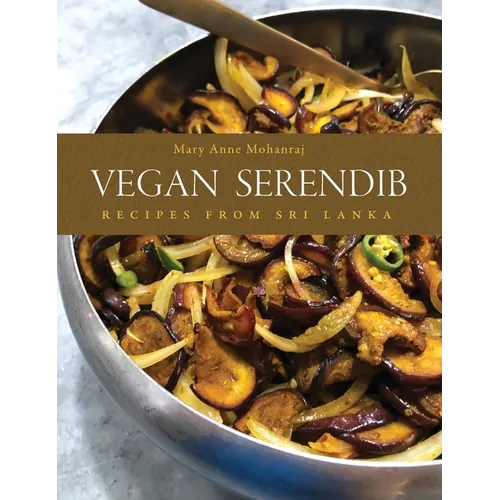 Vegan Serendib: Recipes from Sri Lanka - Hardcover
