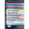 Life-Cycle Cost Approach for Management of Environmental Resources: A Primer - Paperback