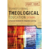 Transforming Theological Education, 2nd Edition: A Practical Handbook for Integrated Learning - Paperback