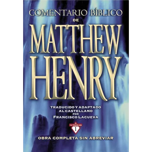 Comentario Bíblico Matthew Henry: Obra Completa Sin Abreviar - 13 Tomos En 1 - Hardcover