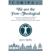 We Are The Post-Theological: A slightly humorous and deeply serious explanation of the fastest growing religious group - Paperback