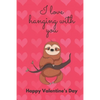 I Love Hanging with You. Happy Valentine's Day.: Sloth Cover/Unique Greeting Card Alternative - Paperback