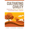 Cultivating Civility: Practical Ways to Improve a Dysfunctional Library - Paperback