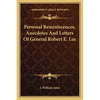 Personal Reminiscences, Anecdotes And Letters Of General Robert E. Lee - Paperback