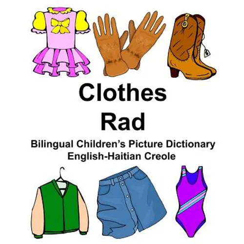 English-Haitian Creole Clothes/Rad Bilingual Children's Picture Dictionary - Paperback