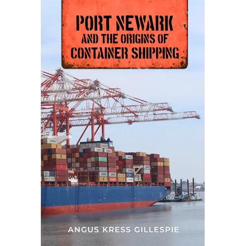 Port Newark and the Origins of Container Shipping - Hardcover