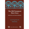 The Old Testament Short Story: Explorations Into Narrative Spirituality - Paperback