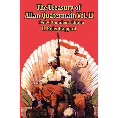 The Treasury of Allan Quatermain Vol II: Five Classic Adventure Novels - Paperback