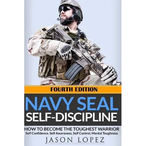 NAVY SEAL Self-Discipline: How To Become The Toughest Warrior - Paperback
