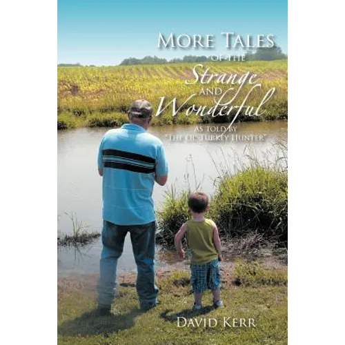 More Tales of the Strange and Wonderful: As told by "The Ol' Turkey Hunter" - Paperback