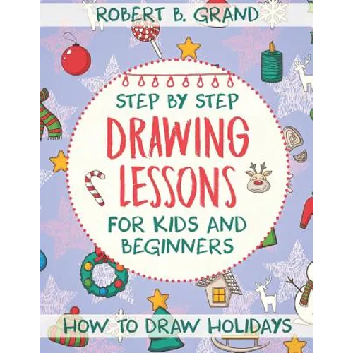 Step by Step Drawing Lessons For Kids and Beginners: How to Draw Holidays - Paperback