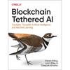 Blockchain Tethered AI: Trackable, Traceable Artificial Intelligence and Machine Learning - Paperback