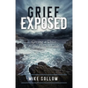 Grief Exposed: Giving a Voice to the Unspeakable - Paperback