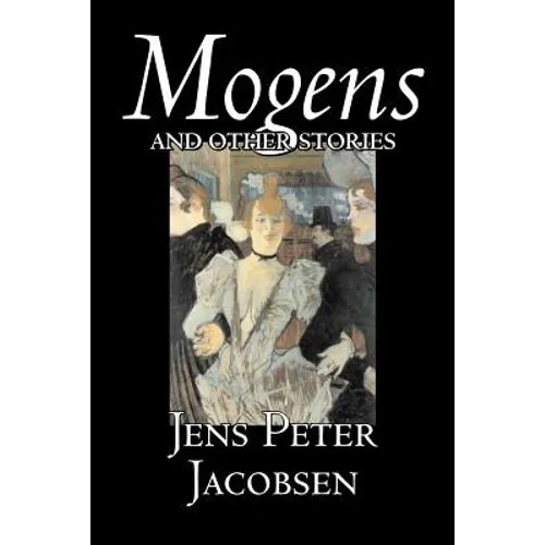 Mogens and Other Stories by Jens Peter Jacobsen, Fiction, Short Stories, Classics, Literary - Paperback
