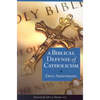 A Biblical Defense of Catholicism - Paperback