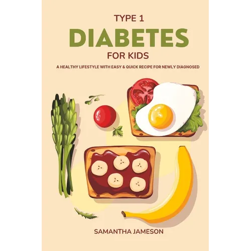 Type 1 Diabetes For Kids: A Healthy lifestyle with Easy and Quick Recipe for newly diagnosed - Paperback