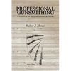 Professional Gunsmithing: A Textbook On The Repair And Alteration Of Firearms - Paperback