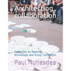 Architecting collaboration: Fieldnotes on Meetings, Workshops, and Group Facilitation - Paperback