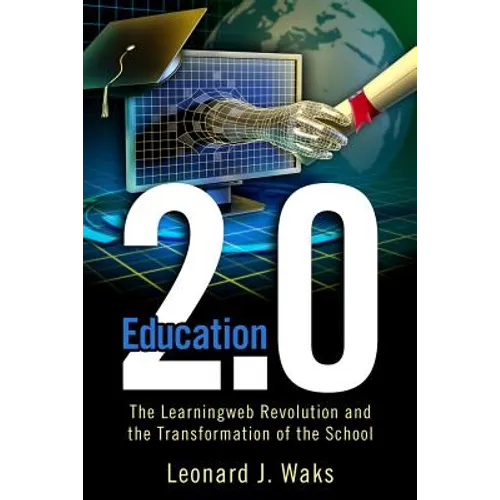 Education 2.0: The LearningWeb Revolution and the Transformation of the School - Paperback