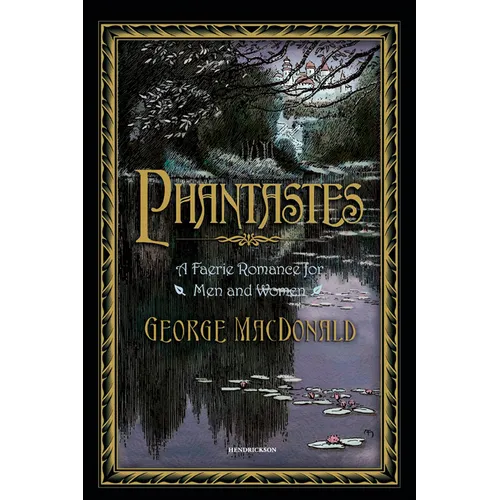 Phantastes: A Faerie Romance for Men and Women - Hardcover