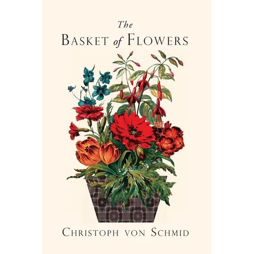 The Basket of Flowers: Piety and Truth Triumphant - Paperback
