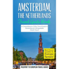 Amsterdam: Amsterdam, Netherlands: Travel Guide Book-A Comprehensive 5-Day Travel Guide to Amsterdam & Unforgettable Dutch Travel - Paperback