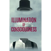 Illumination of Consciousness - Hardcover