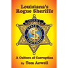 Louisiana's Rogue Sheriffs: A Culture of Corruption - Paperback