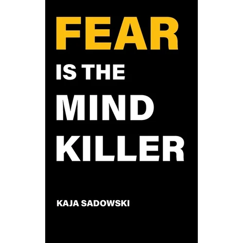 Fear is the Mind Killer: How to Build a Training Culture that Fosters Strength and Resilience - Hardcover