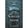 The Ghosts of the Crescent Theater - Paperback