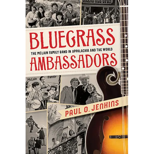 Bluegrass Ambassadors: The McLain Family Band in Appalachia and the World - Paperback