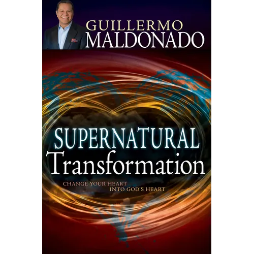 Supernatural Transformation: Change Your Heart Into God's Heart - Paperback