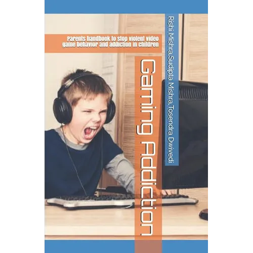 Gaming Addiction: Parents handbook to stop violent video game behavior and addiction in children - Paperback