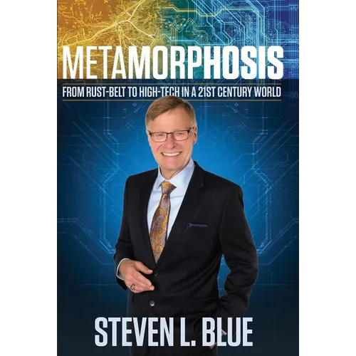 Metamorphosis: From Rust-belt To High-tech In A 21st Century World - Hardcover
