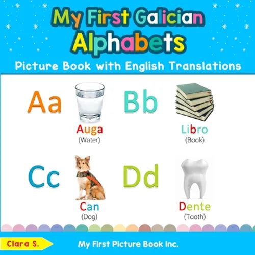My First Galician Alphabets Picture Book with English Translations: Bilingual Early Learning & Easy Teaching Galician Books for Kids - Paperback