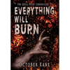 Everything Will Burn - Hardcover
