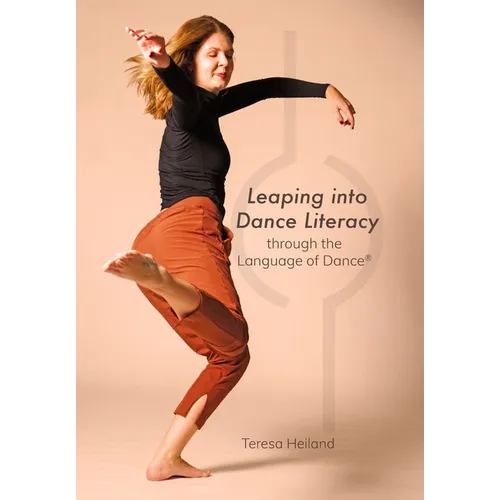 Leaping Into Dance Literacy Through the Language of Dance(r) - Paperback