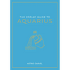 The Zodiac Guide to Aquarius: The Ultimate Guide to Understanding Your Star Sign, Unlocking Your Destiny and Decoding the Wisdom of the Stars - Hardcover