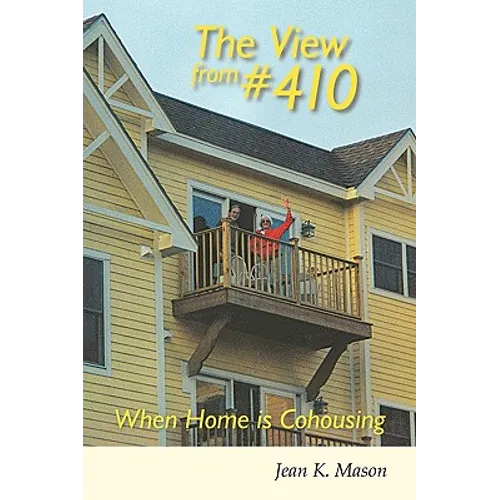The View from #410: When Home Is Cohousing - Paperback