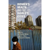 Women's Health and the World's Cities - Paperback