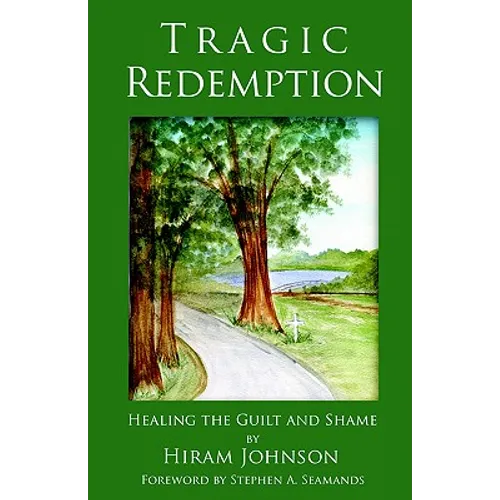 Tragic Redemption: Healing the Guilt and Shame - Paperback