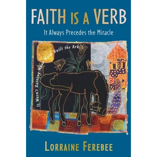 Faith Is a Verb: It Always Precedes the Miracle - Paperback
