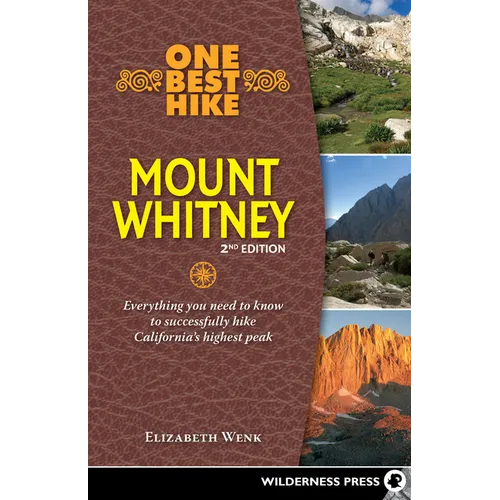One Best Hike: Mount Whitney: Everything You Need to Know to Successfully Hike California's Highest Peak - Hardcover