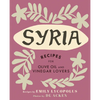 Syria: Recipes for Olive Oil and Vinegar Lovers - Hardcover