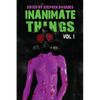 Inanimate Things: Volume One - Paperback