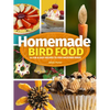 Homemade Bird Food: 26 Fun & Easy Recipes to Feed Backyard Birds - Paperback