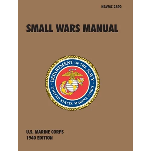 Small Wars Manual: The Official U.S. Marine Corps Field Manual, 1940 Revision - Hardcover