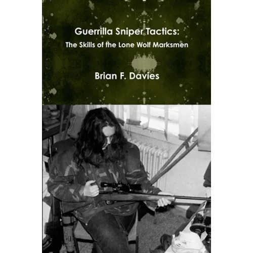 Guerrilla Sniper Tactics: The Skills of the Lone Wolf Marksmen - Paperback