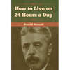 How to Live on 24 Hours a Day - Hardcover